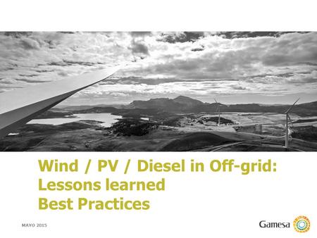 Wind / PV / Diesel in Off-grid: Lessons learned Best Practices