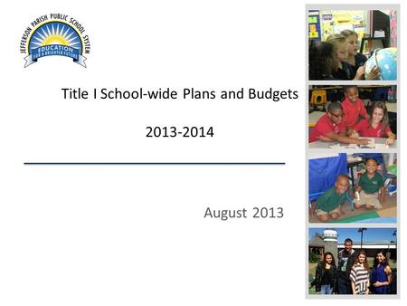 August 2013 Title I School-wide Plans and Budgets 2013-2014.
