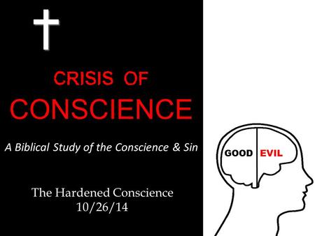 The Hardened Conscience 10/26/14. The Hardened Conscience In Scripture Romans 1:28Debased Mind 2 Corinthians 3:14Hardened Minds 2 Corinthians 4:4Blinded.