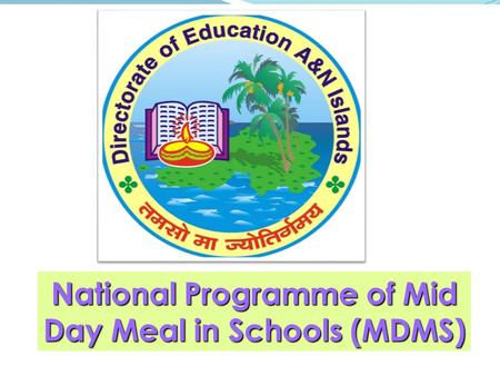 National Programme of Mid Day Meal in Schools (MDMS)