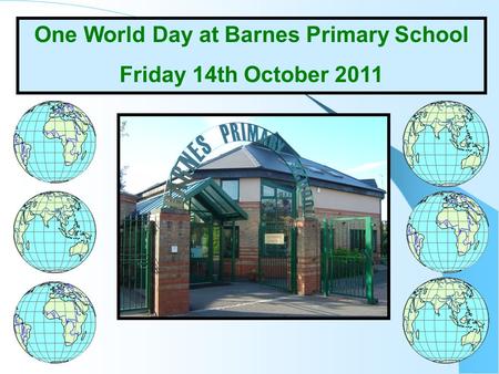One World Day at Barnes Primary School Friday 14th October 2011.