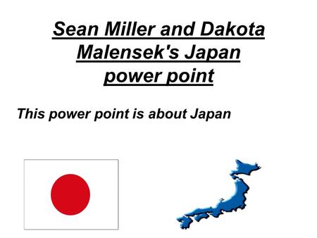 Sean Miller and Dakota Malensek's Japan power point