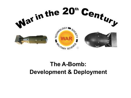 The A-Bomb: Development & Deployment. Einstein to FDR August 2, 1939.