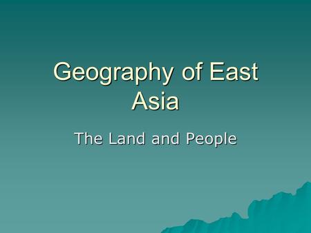Geography of East Asia The Land and People. Map of Asia.