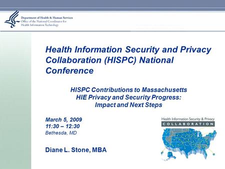 1 Health Information Security and Privacy Collaboration (HISPC) National Conference HISPC Contributions to Massachusetts HIE Privacy and Security Progress:
