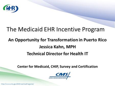 An Opportunity for Transformation in Puerto Rico Jessica Kahn, MPH Technical Director for Health IT Center for.