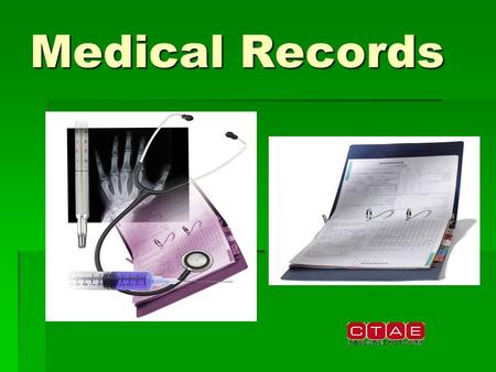 Medical Records. What are medical records?  Legal documents  Management of patient care  Alert healthcare providers to changes in patient conditions.