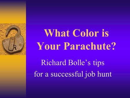 What Color is Your Parachute? Richard Bolle’s tips for a successful job hunt.