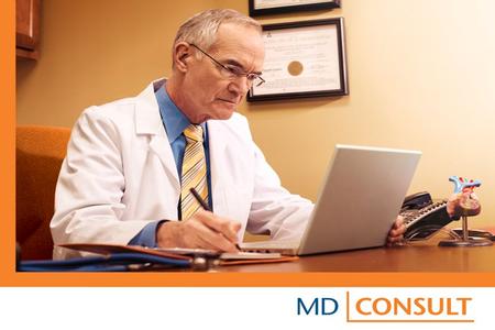 MD Consult combines the in-depth content of leading books, journals and review articles with the succinct evidence-based point-of-care content of First.