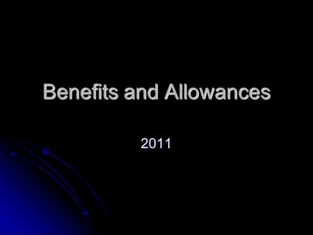 Benefits and Allowances 2011. Types of allowance Income related – includes, job seekers, income support, child benefit, tax & housing allowances Income.
