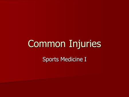 Common Injuries Sports Medicine I. Blisters Most often found on feet Most often found on feet Friction causes separation Friction causes separation Body.