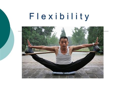 F l e x i b i l i t y. What is Flexibility?  Flexibility refers to a joint’s ability to move through its full range of motion.  Range of Motion refers.