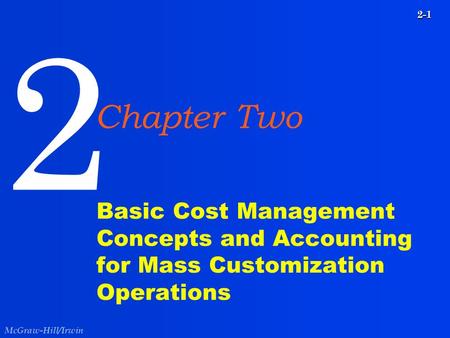 2 Chapter Two Basic Cost Management Concepts and Accounting for Mass Customization Operations.