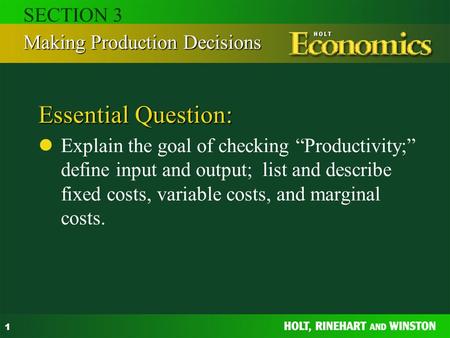 1 Essential Question: Explain the goal of checking “Productivity;” define input and output; list and describe fixed costs, variable costs, and marginal.
