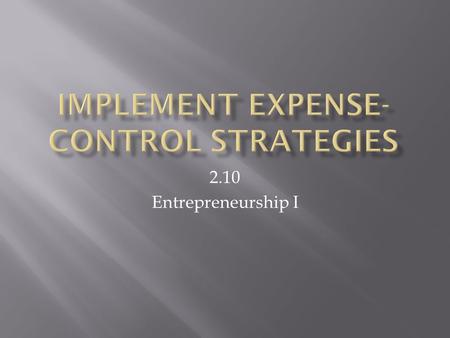 2.10 Entrepreneurship I.  A category of expenditure that a business incurs as a result of performing its normal business operations.  Examples include: