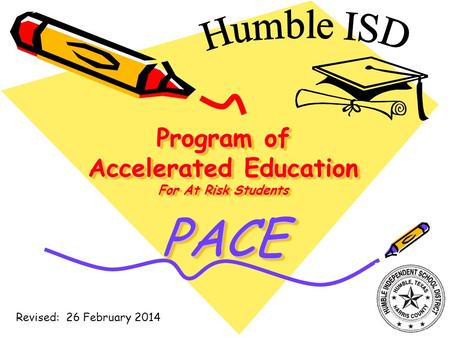 Program of Accelerated Education For At Risk Students PACE Revised: 26 February 2014.