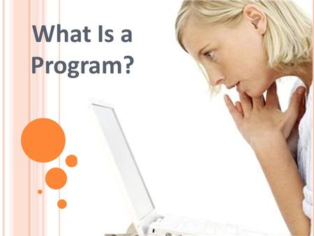 What Is a Program?. What Is a Program? Pre-Quiz 1. What is a program? 2. What is an algorithm? Give an example. 2.