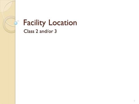 Facility Location Class 2 and/or 3.