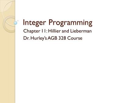 Chapter 11: Hillier and Lieberman Dr. Hurley’s AGB 328 Course