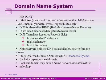 Petrozavodsk State University, Alex Moschevikin, 2003NET TECHNOLOGIES Domain Name System HISTORY File hosts (the size of Internet became more than 1000.