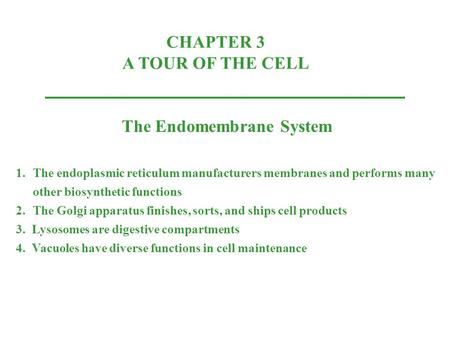 CHAPTER 3 A TOUR OF THE CELL The Endomembrane System