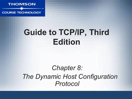 Guide to TCP/IP, Third Edition Chapter 8: The Dynamic Host Configuration Protocol.