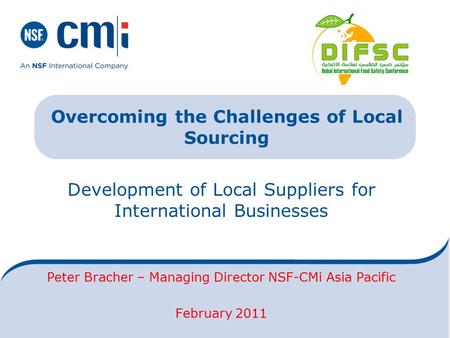 Development of Local Suppliers for International Businesses Peter Bracher – Managing Director NSF-CMi Asia Pacific February 2011 Overcoming the Challenges.