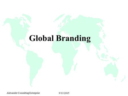 Alexander Consulting Enterprise 9/13/2015 Global Branding.