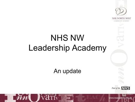 NHS NW Leadership Academy An update. Deborah Arnot Deputy Director.