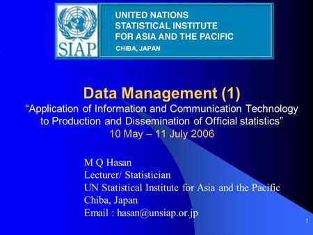 1 Data Management (1) Data Management (1) “Application of Information and Communication Technology to Production and Dissemination of Official statistics”