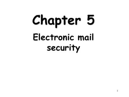 1 Chapter 5 Electronic mail security. 2 Outline Pretty good privacy S/MIME Recommended web sites.