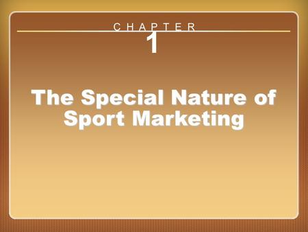 Chapter 1 The Special Nature of Sport Marketing