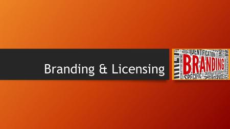 Branding & Licensing. Hmmmm?????? Has anyone seen a Farrelly Brothers or Quentin Tarantino film in the past? Why did you choose to see that particular.