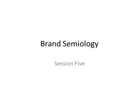 Brand Semiology Session Five. Media ‘packaging’ When a new brand is launched it is promoted through a range of media. What media might be used to promote.