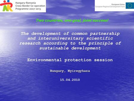 The development of common partnership and interuniversitary scientific research according to the principle of sustainable development Environmental protection.
