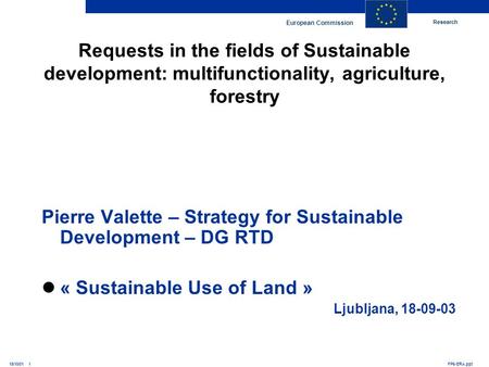 Research European Commission FP6-ERA.ppt15/10/01 1 Requests in the fields of Sustainable development: multifunctionality, agriculture, forestry Pierre.
