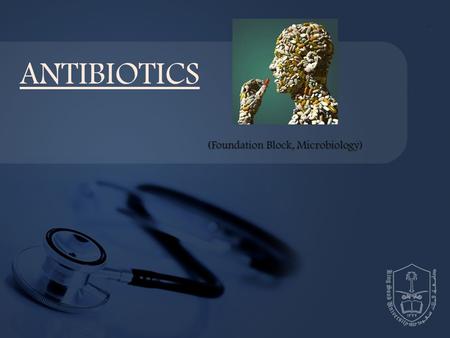 ANTIBIOTICS (Foundation Block, Microbiology).