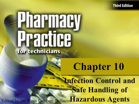 Chapter 10 Infection Control and Safe Handling of Hazardous Agents Edited by Dr. Ryan Lambert-Bellacov.