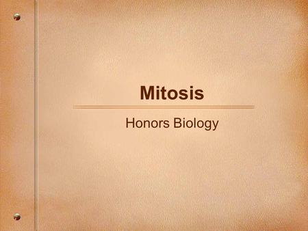 Mitosis Honors Biology. Cell Reproduction 2 types 1. Asexual 2. Sexual.