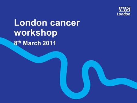 London cancer workshop 8 th March 2011. Agenda TimeSession 2.00pmWelcome and objectives 2.10pmThe model of care 2.25pmProvider network development 2.45pmQuestion.