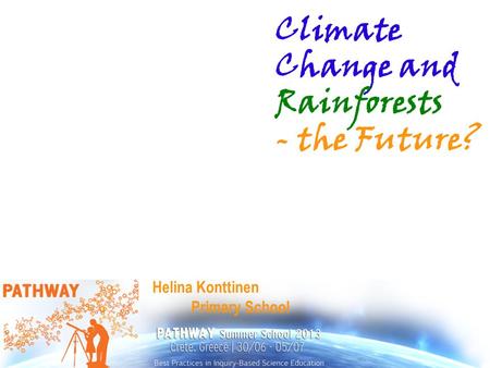 Helina Konttinen Primary School Climate Change and Rainforests - the Future?