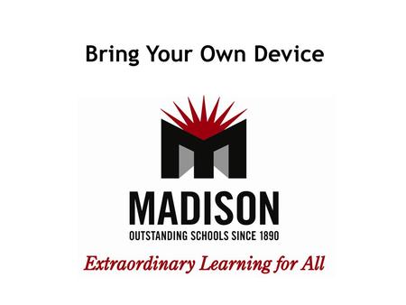 Bring Your Own Device. We prepare children for life outside of school.