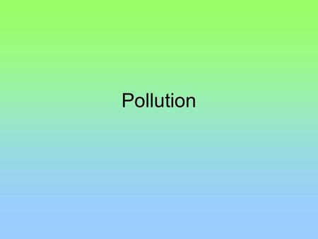 Pollution.
