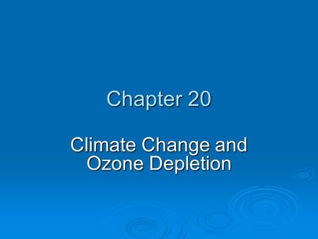 Chapter 20 Climate Change and Ozone Depletion. Global Warming  global warming quiz global warming quiz global warming quiz  Monitoring Monitoring 