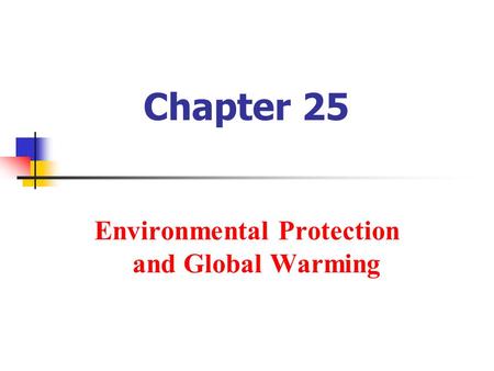 Chapter 25 Environmental Protection and Global Warming.