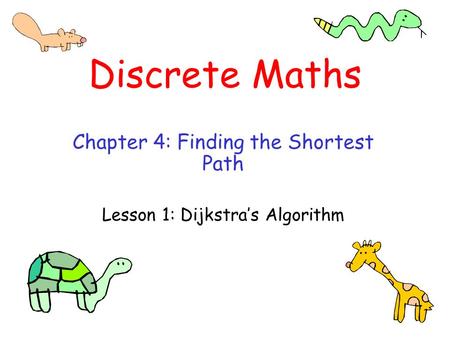 Chapter 4: Finding the Shortest Path Lesson 1: Dijkstra’s Algorithm