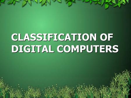 CLASSIFICATION OF DIGITAL COMPUTERS