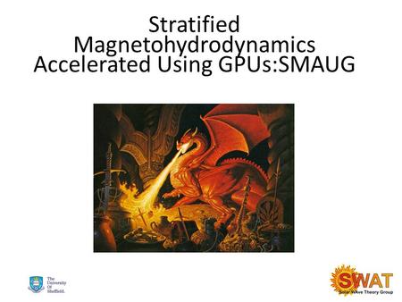 Stratified Magnetohydrodynamics Accelerated Using GPUs:SMAUG.