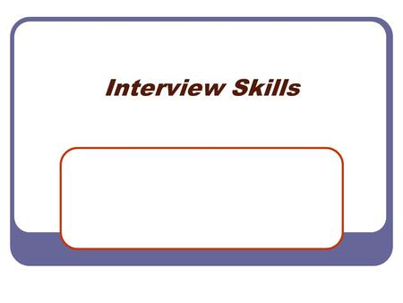 Interview Skills. Workshop Objectives Typical Interview Structure Behavioral Interviews Interview Preparation & Practice.