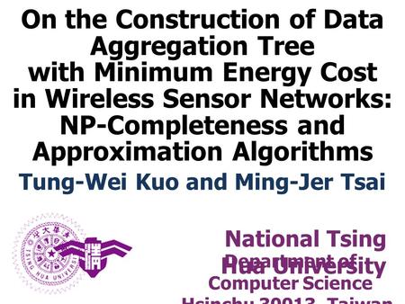 On the Construction of Data Aggregation Tree with Minimum Energy Cost in Wireless Sensor Networks: NP-Completeness and Approximation Algorithms National.
